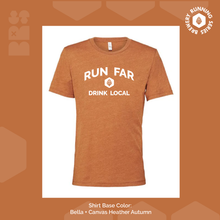 Load image into Gallery viewer, Run far. Drink Local. [make it yours and customize!]