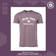 Load image into Gallery viewer, Run far. Drink Local. [make it yours and customize!]