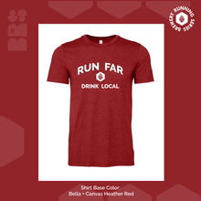 Load image into Gallery viewer, Run far. Drink Local. [make it yours and customize!]