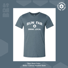 Load image into Gallery viewer, Run far. Drink Local. [make it yours and customize!]